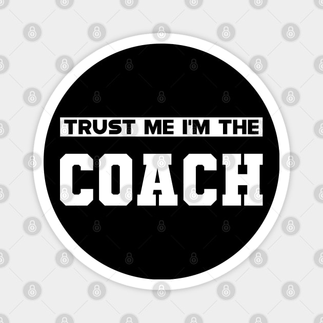 Coach - Trust me I'm the coach Magnet by KC Happy Shop